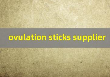 ovulation sticks supplier
